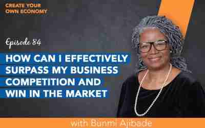 Episode 84 – How can I effectively surpass my business competition and win in the market