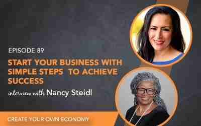 Episode 89 – Start Your Business with Simple Steps  to Achieve Success with Nancy Steidl