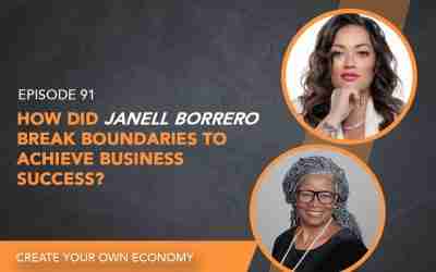 Episode 91 – How did Janell Borrero break boundaries to achieve business success?