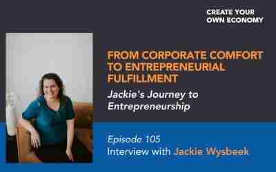 Episode 105 – From Corporate Comfort to Entrepreneurial Fulfillment – Jackie’s Journey to Entrepreneurship