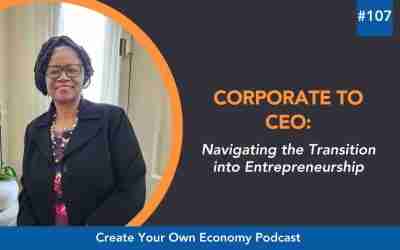 Episode 107 – Corporate to CEO: Navigating the Transition into Entrepreneurship
