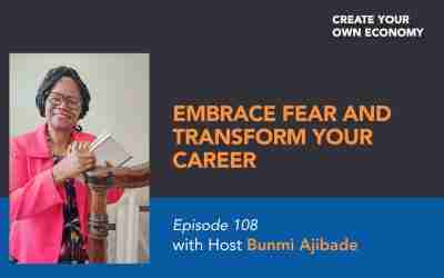 Episode 108 – Embrace Fear and Transform Your Career