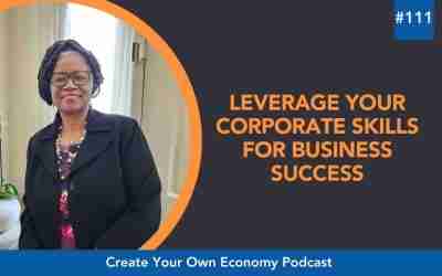 Episode 111 –  Leverage Your Corporate Skills for Business Success