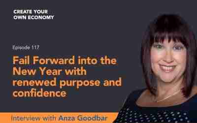 Episode 117 – Fail Forward into the New Year with renewed purpose and confidence with Anza Goodbar