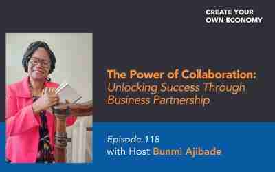 Episode 118 –  The Power of Collaboration – Unlocking Success Through Business Partnership