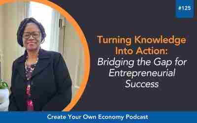 Episode 125 – Turning Knowledge Into Action: Bridging the Gap for Entrepreneurial Success