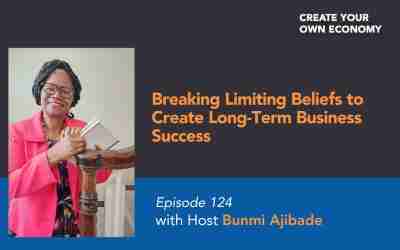 Episode 124 – Breaking Limiting Beliefs to Create Long-Term Business Success