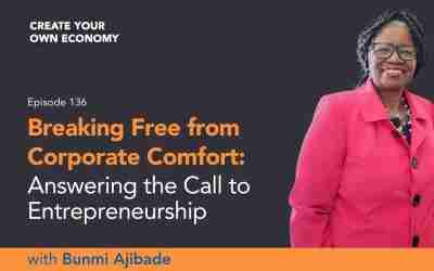Episode 136 – Breaking Free from Corporate Comfort: Answering the Call to Entrepreneurship