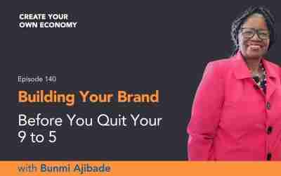 Episode 140 – Building Your Brand Before You Quit Your 9 to 5