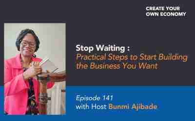 Episode 141 – Stop Waiting: Practical Steps to Start Building the Business You Want