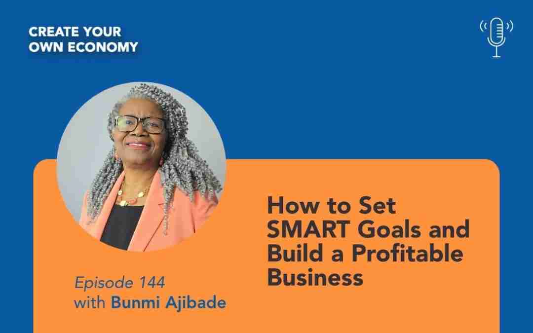 Episode 144 – How to Set SMART Goals and Build a Profitable Business