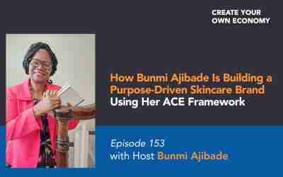 Episode 153 – How Bunmi Ajibade Is Building a Purpose-Driven Skincare Brand Using Her ACE Framework