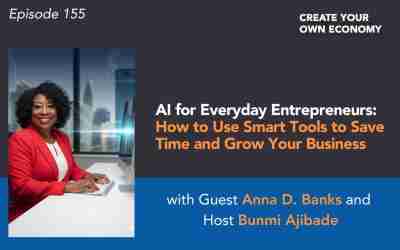 Episode 155 – AI for Everyday Entrepreneurs: How to Use Smart Tools to Save Time and Grow Your Business