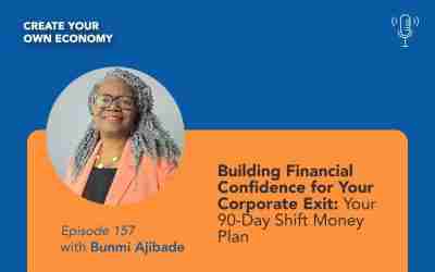 Episode 157 – Building Financial Confidence for Your Corporate Exit: Your 90-Day Shift Money Plan