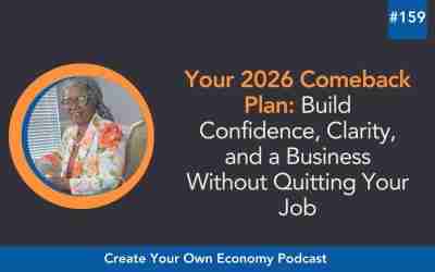 ​​Episode 159 – Your 2026 Comeback Plan: Build Confidence, Clarity, and a Business Without Quitting Your Job