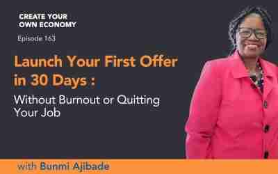 Episode 163 – Launch Your First Offer in 30 Days – Without Burnout or Quitting Your Job