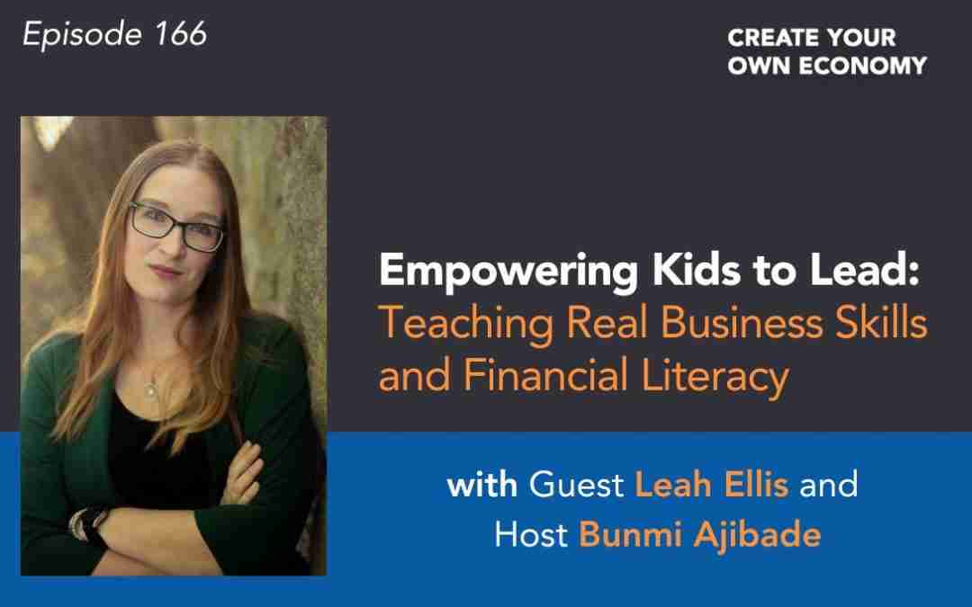 Episode 166 – Empowering Kids to Lead: Teaching Real Business Skills and Financial Literacy